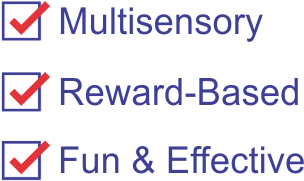 Multisensory, Reward Based, Fun & Effective